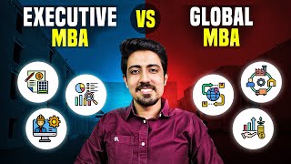 Executive vs Global MBA ➡️ Is it worth it? Which one should you pursue?