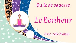 LE BONHEUR - BULLE DE SAGESSE avec Joëlle Maurel