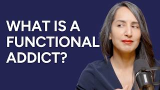 What Is a Functional Addict & How Do You Know If You Are One? | Doctor Explains