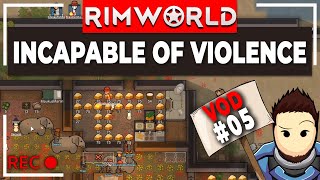 RimWorld Incapable of Violence Challenge | VOD 05