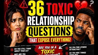 Can Your Relationship Survive These 36 Toxic Questions? 😬
