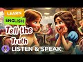 Tell the Truth | Improve your English | English Listening and speaking Practice