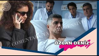 Özcan Deniz has health problems!