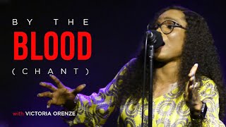 VICTORIA ORENZE -  BY THE BLOOD ( CHANT)