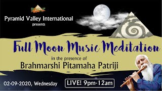 Sept. 2nd, Full Moon Music Meditation with Brahmarshi Pitamaha Patriji @ 9pm-12am  | #PyramidValley