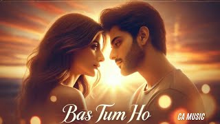 Bas Tum Ho | Official Music Video | CA Music