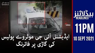 Samaa news headlines 11pm | Additional IG Motorway police ki gari per firing | SAMAA TV