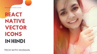#18 React Native Vector Icons in Hindi | Beginner to Advanced crash course