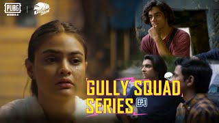 Gully Squad Series | Play to Win Hearts | Ep1 | PUBG MOBILE Pakistan Official