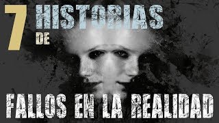 [Especial 200 Suscriptores] 7 Historias de Fallos en la Realidad