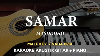 Samar - Masssdho ( KARAOKE AKUSTIK / PIANO - MALE KEY  )