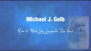 How to Think Like Leonardo da Vinci - Michael Gelb