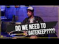 DO WE NEED TO GATEKEEP??? || HCPOD