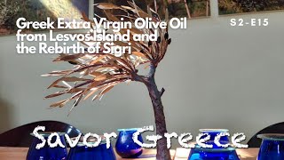 Greek Extra Virgin Olive Oil, Lesvos Island, how it is made, and the rebirth of Sigri S2E15