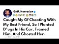 Caught My Gf Cheating With My Best Friend, So I Planted D*ugs In His Car, Framed Him &Ghosted Her...