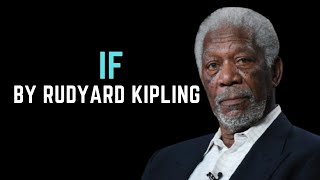 If Morgan Freeman read If by Rudyard Kipling