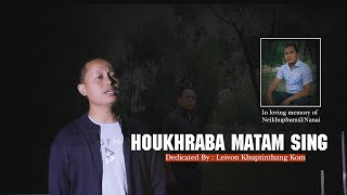 Houkhraba Matam sing || Dedicate to (L). Neikhupbum@Nanai || Dedicated by| Leivon Khuptinthang