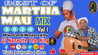 Very Best of Martha Mau Mix 2024 ft Dj Nazarite