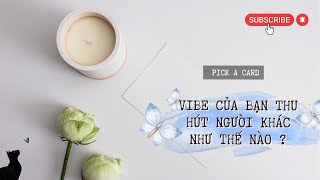 VIBE CỦA BẠN THU HÚT NGƯỜI KHÁC THẾ NÀO ? | Chọn Tụ Bài - Pick A Card | Tarot Reading