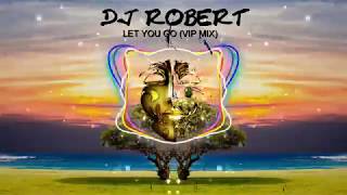 DJ ROBERT x ALIUMSTYLE - Let You Go (VIP MIX)