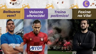 Balbuena fechou com Corinthians? Timão vai para cima de volante I Treino polêmico I Faxina na Vila