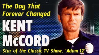 The Day That Changed Kent McCord's Life Forever - Star of TV's "Adam-12"