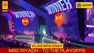 VLOG SRG 2024 | MSC RIYADH - TO THE PLAYOFFS!