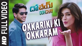 Okkariki Ki Okkaram  video Song || Dohchay || Naga Chaitanya, Kritisanon