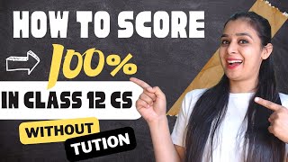 How to Score 100% In Class 12 Computer Science *Without Tuition* 😱🔥| ✅Boards 2024| Secret Study Tips