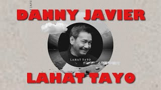 Danny Javier - Lahat Tayo (Official Last Song)