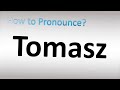 how to pronounce tomasz polish name