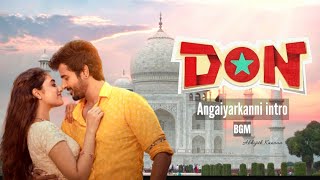 Don Movie - Angaiyarkanni intro BGM|Anirudh|Sivakarthikeyan|Priyanka Mohan|Abhijith Kannan