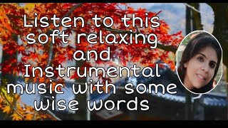 Soft relaxing music with quotes and Autumn leaves | Words of wisdom and soothing instrumental music