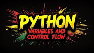 Variables and Control Flow Lesson 2 | Python Programming