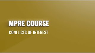 MPRE Course #6: Conflicts of Interest