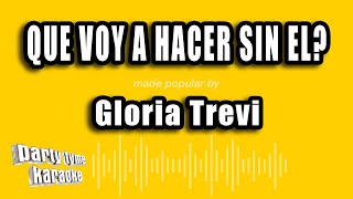 Gloria Trevi - Que Voy A Hacer Sin El? (Versión Karaoke)