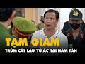 Video bắt tạm giam, khám xét nhà trùm cát lậu 'Tú ác' tại Hàm Tân