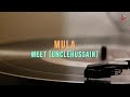 Meet [UncleHussain] - Mula (Official Lyric Video)