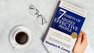 THE 7 HABITS OF HIGHLY EFFECTIVE PEOPLE BY STEPHEN R. COVEY SUMMARY