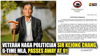 VETERAN NAGA POLITICIAN KEJONG CHANG, 6-TIME MLA, PASSES AWAY AT 91