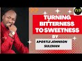 turning bitterness to sweetness by apostle johnson suleman