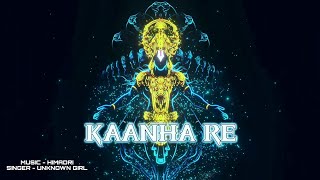 KAANHA RE - HIMADRI (FT - UNKNOWN GIRL)