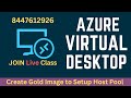 How to create gold image of OS for Azure Host Pool step by step guide ! Live Azure Virtual Desktop