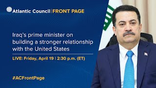 Iraq’s prime minister on building a stronger relationship with the United States