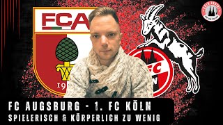 FC Augsburg - 1. FC Köln 1:1 (1:1) | Spielerisch, körperlich ein einziges Defizit
