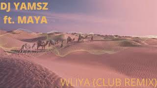 Dj YamsZ ft Maya - Wliya (club mix) 2021