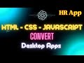 create hr app by chatgpt + convert html,css,javascript to desktop apps