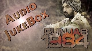 Punjab 1984 | ALL FULL SONGS Audio Jukebox | Diljit Dosanjh