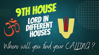 9th House Lord In Different Houses - Where will you find your CALLING ?