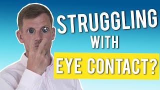 Social Anxiety: Eye Contact (Stop Being Awkward)